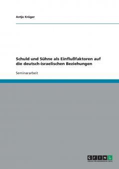 Schuld und Sühne als Einflußfaktoren auf die deutsch-israelischen Beziehungen