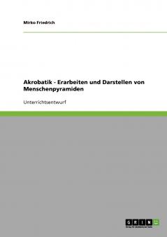 Akrobatik. Erarbeiten und Darstellen von Menschenpyramiden