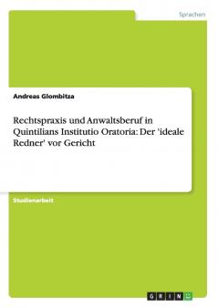 Rechtspraxis und Anwaltsberuf in Quintilians Institutio Oratoria