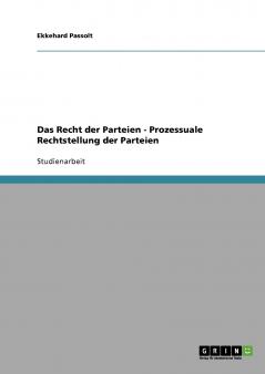 Das Recht der Parteien - Prozessuale Rechtstellung der Parteien