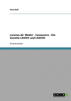 Lorenzo de' Medici - Canzoniere - Die Sonette LXXXIV und LXXXVII