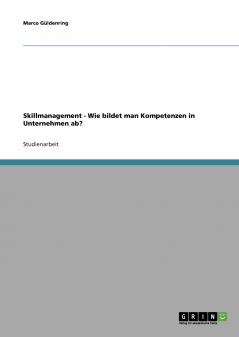 Skillmanagement. Wie bildet man Kompetenzen in Unternehmen ab?
