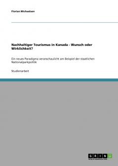 Nachhaltiger Tourismus in Kanada -  Wunsch oder Wirklichkeit?