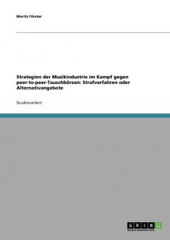 Strategien der Musikindustrie im Kampf gegen peer-to-peer-Tauschbörsen