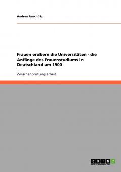 Frauen erobern die Universitäten - die Anfänge des Frauenstudiums in Deutschland um 1900