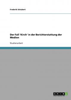 Der Fall 'Kirch' in der Berichterstattung der Medien