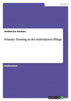 Primary Nursing in der Ambulanten Pflege