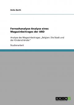 Fernsehanalyse-Analyse eines Magazinbeitrages der ARD