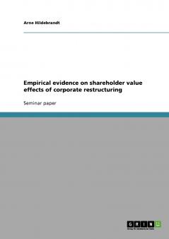 Empirical evidence on shareholder value effects of corporate restructuring