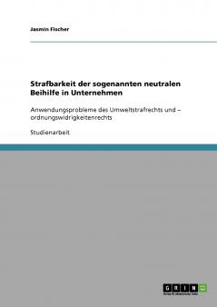 Strafbarkeit der sogenannten neutralen Beihilfe in Unternehmen