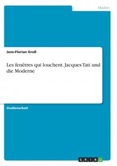 Les fenêtres qui louchent. Jacques Tati und die Moderne
