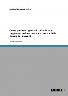 Come parlano i giovani italiani? - La rappresentazione pratica e teorica della lingua dei giovani
