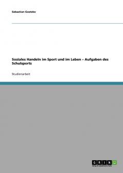 Soziales Handeln im Sport und im Leben - Aufgaben des Schulsports