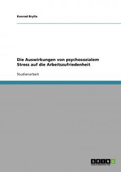 Die Auswirkungen von psychosozialem Stress auf die Arbeitszufriedenheit