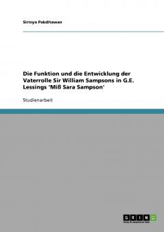 Die Funktion und die Entwicklung der Vaterrolle Sir William Sampsons in G.E. Lessings 'Miß Sara Sampson'