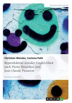 Reproduktion sozialer Ungleichheit nach Pierre Bourdieu und Jean Claude Passeron