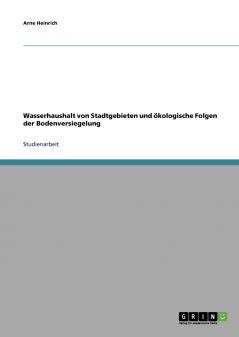 Wasserhaushalt von Stadtgebieten und ökologische Folgen der Bodenversiegelung