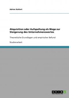 Akquisition oder Aufspaltung als Wege zur Steigerung des Unternehmenswertes
