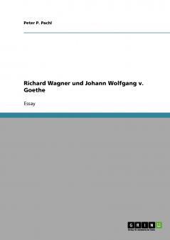 Richard Wagner  und Johann Wolfgang v. Goethe