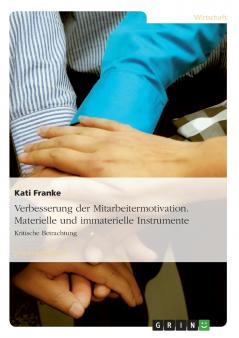 Verbesserung der Mitarbeitermotivation. Materielle und immaterielle Instrumente.