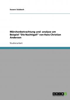 Märchenbetrachtung und -analyse am Beispiel Die Nachtigall von Hans Christian Andersen