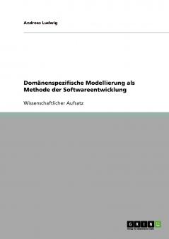 Domänenspezifische Modellierung als Methode der Softwareentwicklung