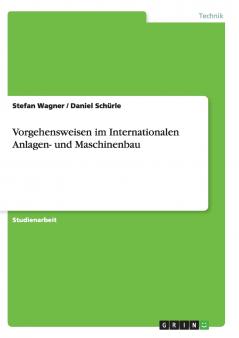 Vorgehensweisen im Internationalen Anlagen- und Maschinenbau