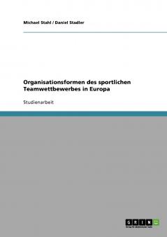 Organisationsformen des sportlichen Teamwettbewerbes in Europa