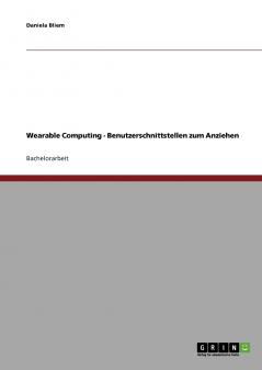 Wearable Computing. Benutzerschnittstellen zum Anziehen