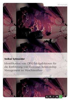 Identifikation von CRM-Erfolgsfaktoren für die Einführung von Customer Relationship Management im Maschinenbau