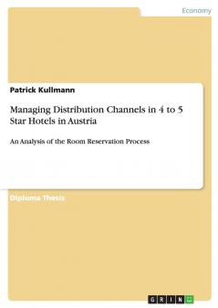 Managing Distribution Channels in 4 to 5 Star Hotels in Austria