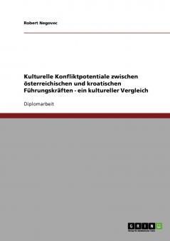 Kulturelle Konfliktpotentiale zwischen österreichischen und kroatischen Führungskräften - ein kultureller Vergleich