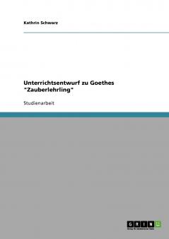 Unterrichtsentwurf zu Goethes Zauberlehrling