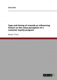 Type and timing of rewards as influencing factors on the value perception of a customer loyalty program