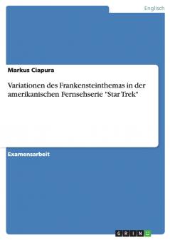 Variationen des Frankensteinthemas in der amerikanischen Fernsehserie Star Trek