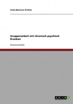 Gruppenarbeit mit chronisch psychisch Kranken