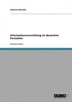 Informationsvermittlung im deutschen Fernsehen