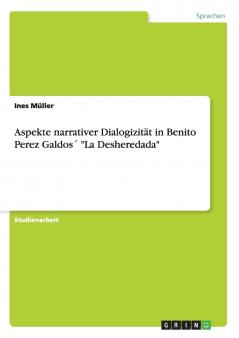 Aspekte narrativer Dialogizität in Benito Perez Galdos´ La Desheredada