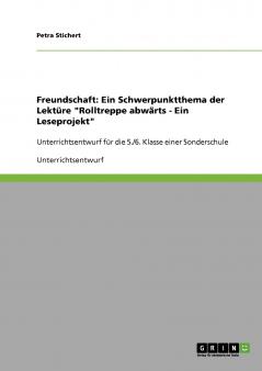 Freundschaft. Ein Schwerpunktthema der Lektüre Rolltreppe abwärts - Ein Leseprojekt
