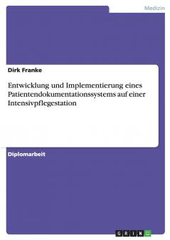 Entwicklung und Implementierung eines Patientendokumentationssystems auf einer Intensivpflegestation