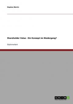 Shareholder Value. Ein Konzept im Niedergang?