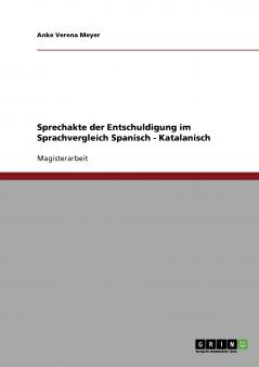 Sprechakte der Entschuldigung im Sprachvergleich Spanisch - Katalanisch
