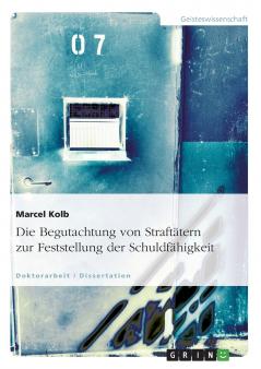 Die Begutachtung von Straftätern zur Feststellung der Schuldfähigkeit