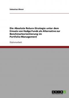 Die Absolute Return-Strategie unter dem Einsatz von Hedge Funds