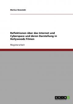 Reflektionen über das Internet und Cyberspace und deren Darstellung in Hollywoods Filmen