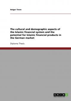 The cultural and demographic aspects of the Islamic financial system and the potential for Islamic financial products in the German market