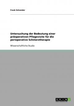 Untersuchung der Bedeutung einer präoperativen Pflegevisite für die perioperative Schmerztherapie