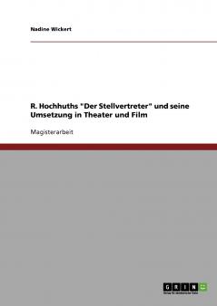 R. Hochhuths Der Stellvertreter und seine Umsetzung in Theater und Film