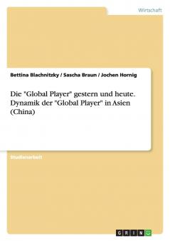 Die Global Player  gestern und heute. Dynamik der Global Player in Asien (China)