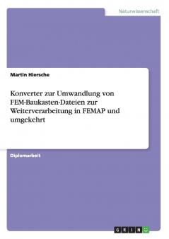 Konverter zur Umwandlung von FEM-Baukasten-Dateien zur Weiterverarbeitung in FEMAP und umgekehrt